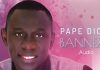 Pape Diouf – Bannex (Audio Clip Officiel)